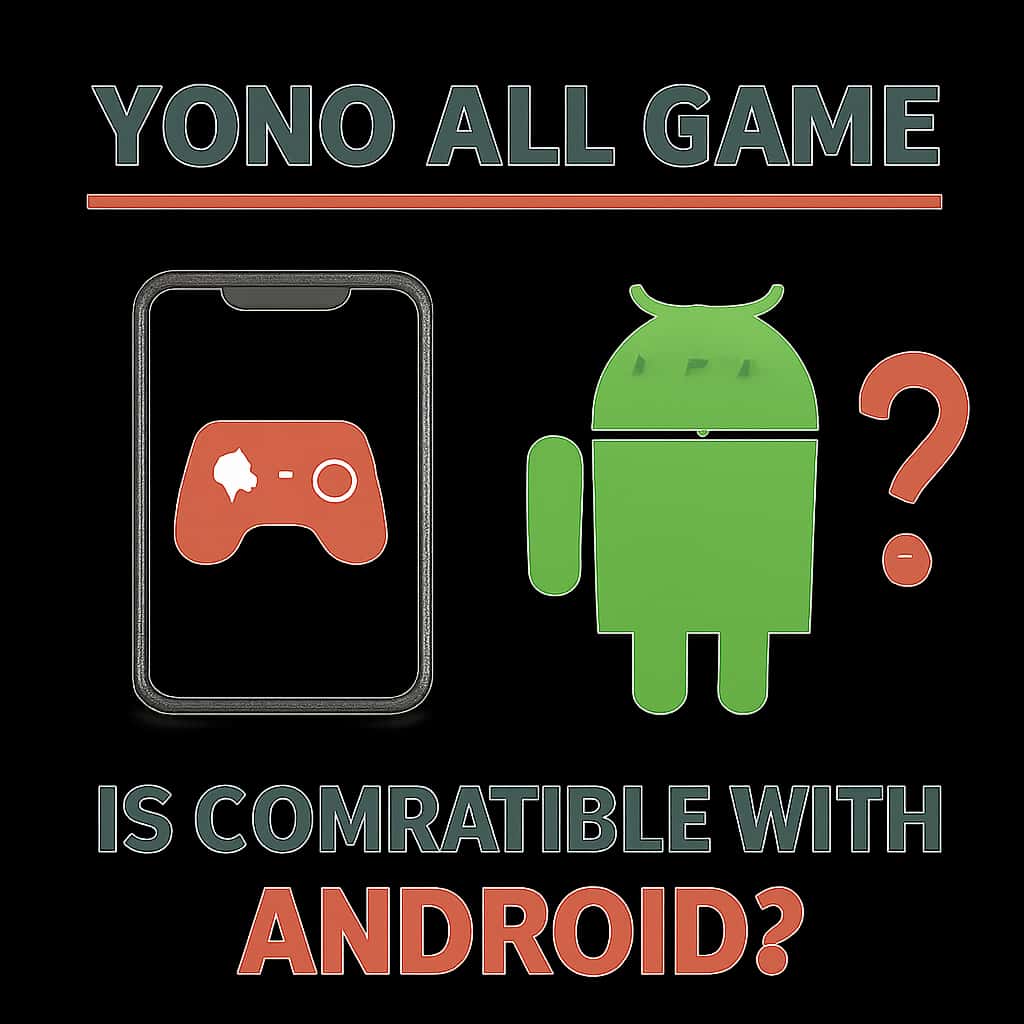 Illustration detailing Yono All Game APK compatibility with Android.