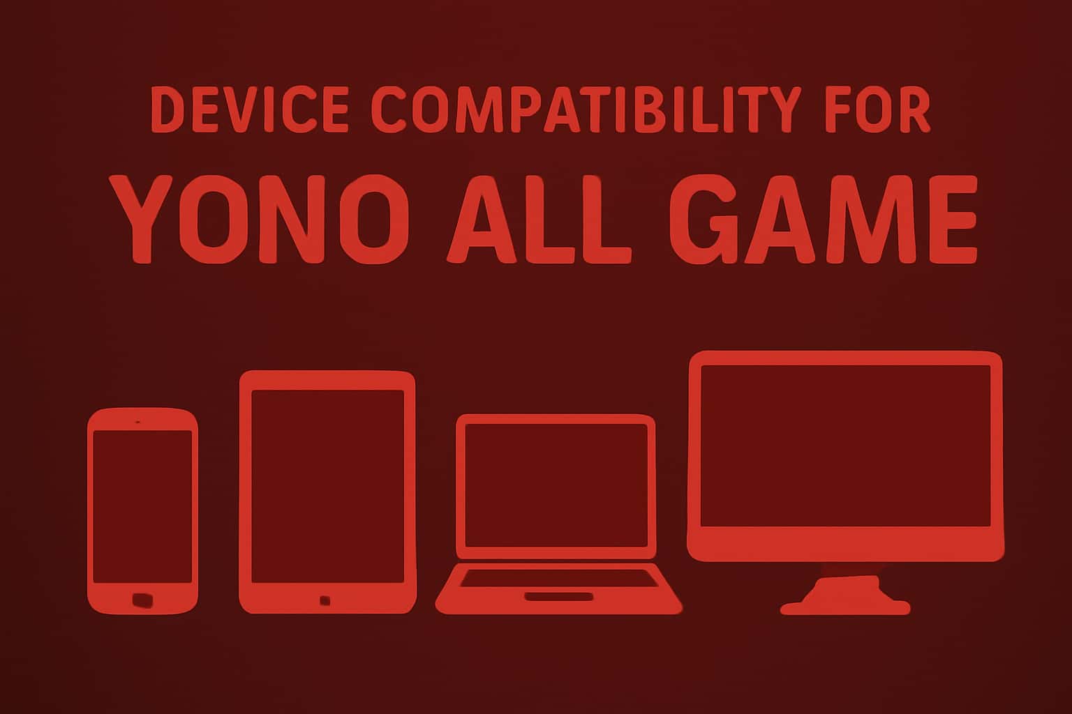 An informative graphic detailing device compatibility for Yono All Game.